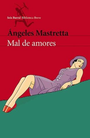 Mal de Amores (Spanish Edition) (9789507313363) by Mastretta, Angeles