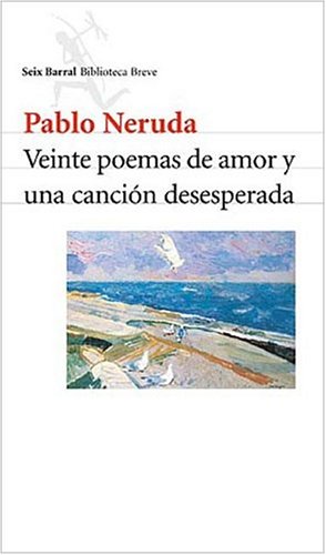 Beispielbild fr Veinte Poemas de Amor y Una Cancion Desesperada (Seix Barral Biblioteca Breve) zum Verkauf von Harbor Books LLC