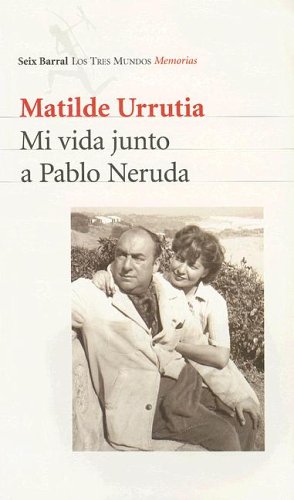9789507313585: Mi Vida Junto a Pablo Neruda