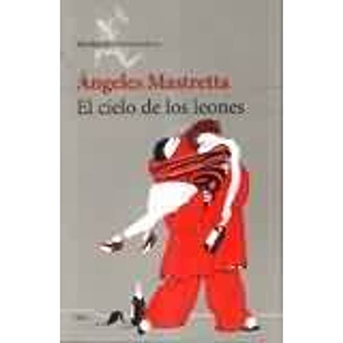 El Cielo de Los Leones (Spanish Edition) (9789507313943) by Mastretta, Angeles