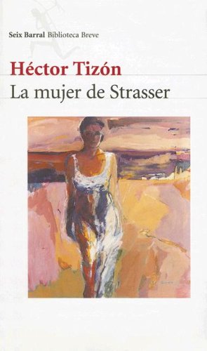 9789507314537: La Mujer de Strasser (Seix Barral Biblioteca Breve)