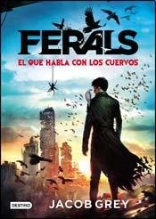 9789507322624: Ferals. El Que Habla Con Los Cuervos