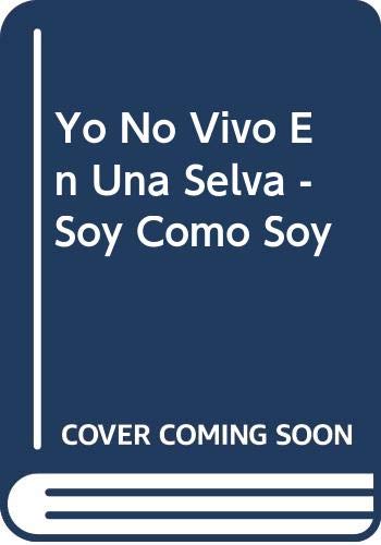 Yo No Vivo En Una Selva - Soy Como Soy (Spanish Edition) (9789507372940) by Unknown Author