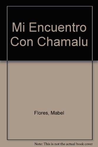 Stock image for Mi Encuentro Con Chamalu (Spanish Edition) for sale by ThriftBooks-Dallas