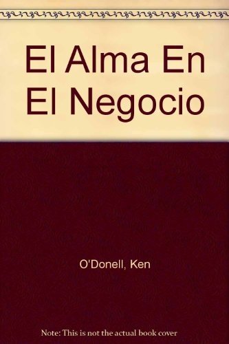 Stock image for el alma en el negocio ken odonnell erreparEd. 1992 for sale by LibreriaElcosteo