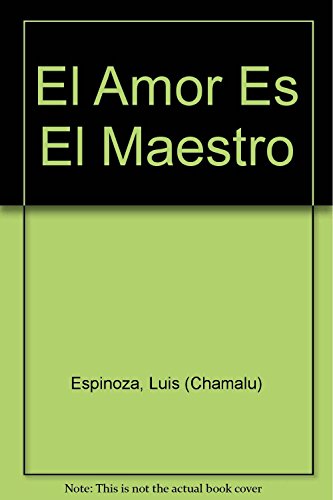Imagen de archivo de El Amor Es El Maestro (Spanish Edition) by Espinoza, Luis (Chamalu) a la venta por Iridium_Books