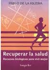 9789507393938: RECUPERAR LA SALUD (SIN COLECCION)