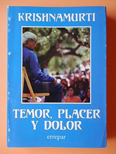 Temor, Placer y Dolor (Spanish Edition) (9789507396007) by KRISHNAMURTI