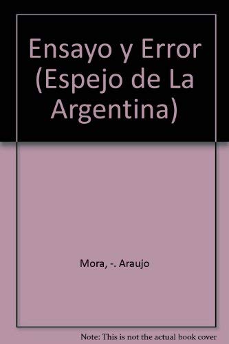 Ensayo y Error (Espejo de La Argentina) (Spanish Edition) (9789507421099) by Mora-Araujo