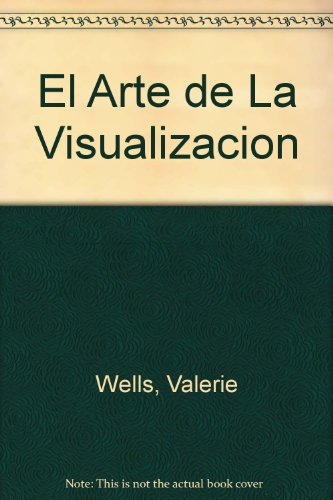 9789507421501: El Arte de La Visualizacion (Spanish Edition)