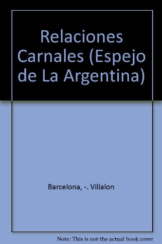 Relaciones carnales : la verdadera historia de la construccion y destruccion del misil Condor II....