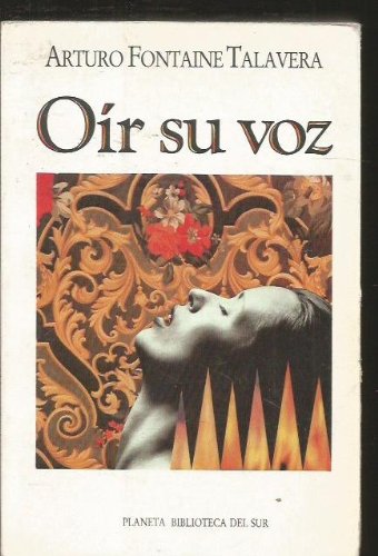 Oir Su Voz (Biblioteca del sur. Novela) (Spanish Edition) - Talavera, Arturo Fontaine