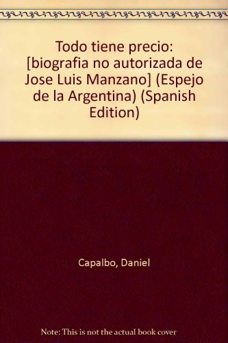 9789507422553: Todo Tiene Precio (Espejo de la Argentina) (Spanish Edition)