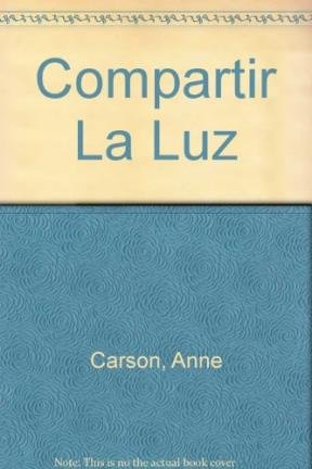 Compartir La Luz (Spanish Edition) (9789507424854) by Anne Carson