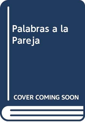 Stock image for PALABRAS A LA PAREJA. LA CONSTRUCCIN DA A DA DE UNA RELACIN INQUEBRANTABLE. for sale by LIBRERA COCHERAS-COLISEO