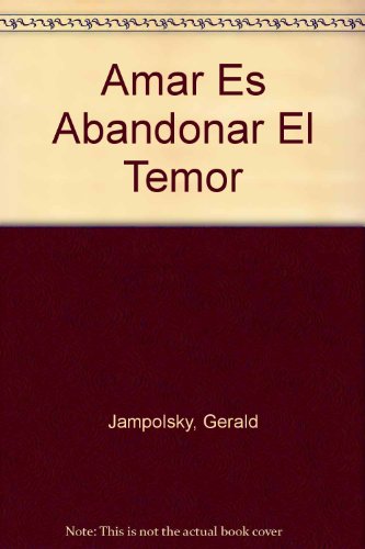 Amar Es Abandonar El Temor (Spanish Edition) (9789507426858) by Unknown Author