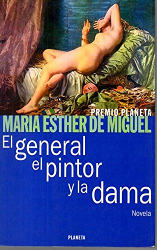 El general, el pintor y la dama. - Miguel, María Esther de -