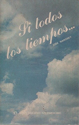 Si Todos Los Tiempos... (Spanish Edition) (9789507427848) by JosÃ© Narosky