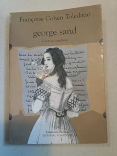 Imagen de archivo de George Sand. El fervor cotidiano. a la venta por Librera Juan Rulfo -FCE Madrid