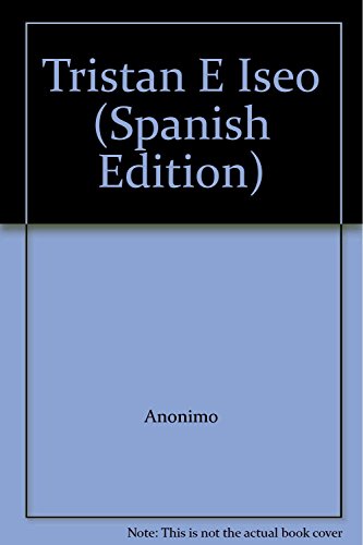 Tristan E Iseo (Spanish Edition) (9789507530265) by ANONIMO