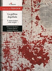 Imagen de archivo de gallina degollada y otros textos con sangre la quiroga t Ed. 2013 a la venta por LibreriaElcosteo