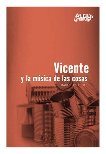 Imagen de archivo de Vicente Y La Musica De Las Cosas - Aldea Literaria - Cantaro a la venta por Juanpebooks