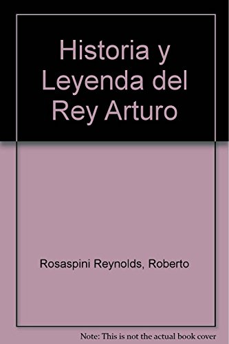 Stock image for Historia y Leyenda del Rey Arturo (Spanish Edition) for sale by Newsboy Books