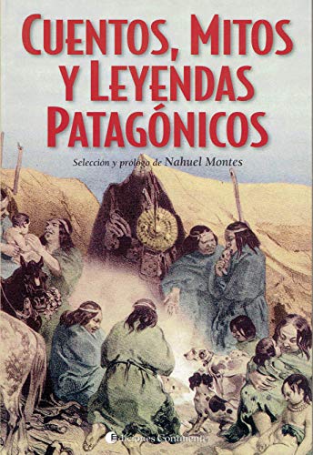 Beispielbild fr Cuentos, Mitos y Leyendas Patagonicos (Spanish Edition) zum Verkauf von ThriftBooks-Atlanta