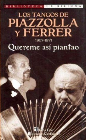 Beispielbild fr Los Tangos de Piazzolla y Ferrer: 1967-1971: Quereme Asi Piantao (Biblioteca La Siringa) (Spanish Edition) zum Verkauf von SoferBooks