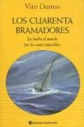 9789507540950: Los Cuarenta Bramadores: La Vuelta al Mundo Por la "Ruta Imposible"