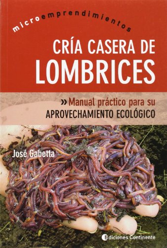 Stock image for Cria Casera De Lombrices : Manual Practico Para Su Aprovechamiento Ecologico : Raising Worms At Home (Spanish Edition) for sale by SoferBooks