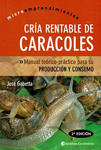 Stock image for Cria Rentable De Caracoles: Manual Teorico-practico Para Su Produccion Y Consumo (Spanish Edition) for sale by GF Books, Inc.