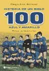Beispielbild fr Historia de Un Siglo 100 Azul y Amarillo (Spanish Edition) zum Verkauf von TranceWorks