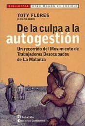 Beispielbild fr De La Culpa a La Autogestion - Un Recorrido Del Movimiento De Trabajadores Desocupados De La Matanza zum Verkauf von General Eclectic Books