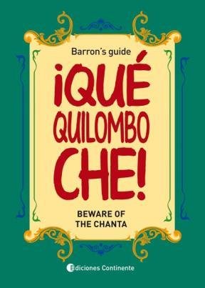 Beispielbild fr    ¡Qu quilombo che! : beware of the chanta barron's guide zum Verkauf von Books From California