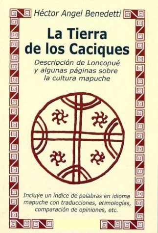 Stock image for La Tierra de los Caciques: Descripcion de Loncopue y Algunas Paginas Sobre la Cultura Mapuche (Spanish Edition) for sale by Zubal-Books, Since 1961