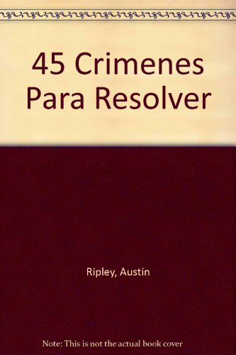 45 Crimenes Para Resolver (Spanish Edition) (9789507651007) by Austin Ripley