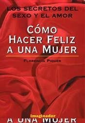 Imagen de archivo de COMO HACER FELIZ A UNA MUJER a la venta por SoferBooks