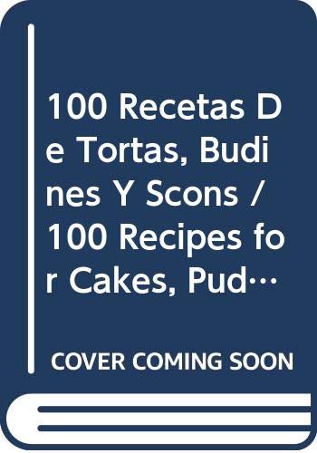 Stock image for 100 RECETAS DE TORTAS BUDINES Y SCONS for sale by SoferBooks