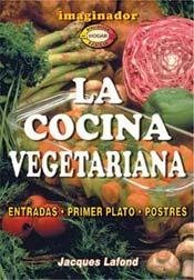Beispielbild fr La cocina vegetariana / The Vegetarian cuisine (Spanish Edition) [Paperback] [Sep 01, 2002] Lafond, Jacques zum Verkauf von Kell's Books