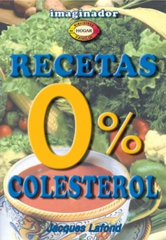 Recetas 0% colesterol / 0% cholesterol recipes (Spanish Edition) (9789507683794) by Lafond, Jacques