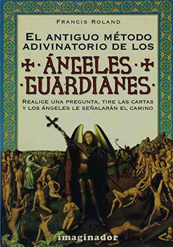 Beispielbild fr El Antiguo Metodo Adivinatorio De Los Angeles Guardianes / The Ancient Method of the Guardian Angel's Divination (Spanish Edition) zum Verkauf von Bookmans