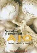 Imagen de archivo de Descubra el Poder del Ajo : Cocina, Belleza y Salud a la venta por Better World Books: West