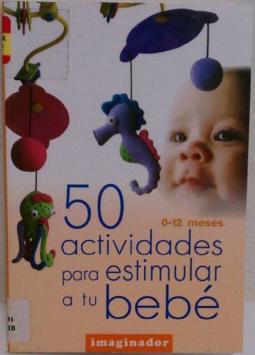 Beispielbild fr 50 Actividades Para Estimular a Tu Bebe / 50 Activities to Stimulate your Baby (Spanish Edition) zum Verkauf von Better World Books
