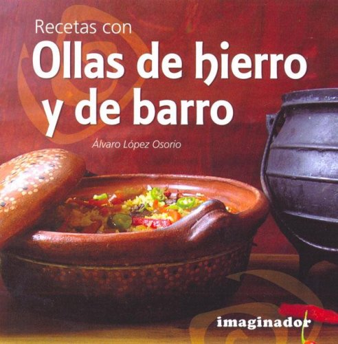 Beispielbild fr Recetas con ollas de hierro y de barro / Cooking in Pots of Iron and Clay (Spanish Edition) zum Verkauf von ThriftBooks-Dallas