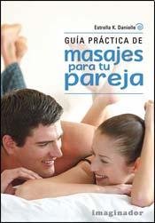 Stock image for Guia Practica de Masajes Para Tu Pareja for sale by ThriftBooks-Atlanta