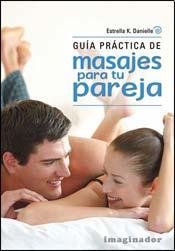 9789507685675: Guia Practica De Masajes Para Tu Pareja / Practice Guide of Massages for your Partner (Spanish Edition)