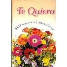 Stock image for Te Quiero: 1001 Maneras De Expresar El Amor for sale by Better World Books