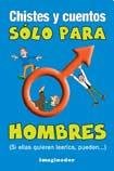 Beispielbild fr CHISTES Y CUENTOS SOLO PARA HOMBRES zum Verkauf von SoferBooks