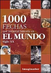 Stock image for Mil fechas que hicieron historia en el mundo - siglo XX / 1000 dates that made history in the world - XX century (Spanish Edition) for sale by Better World Books